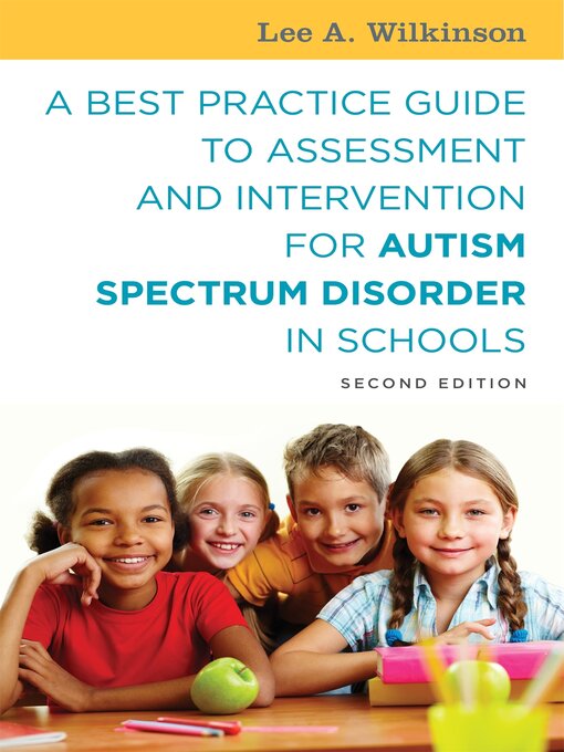 Title details for A Best Practice Guide to Assessment and Intervention for Autism Spectrum Disorder in Schools by Lee A. Wilkinson - Wait list